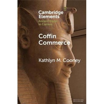 Coffin Commerce How A Funerary Materiality Formed Ancient Egypt Elements In Ancient Egypt In Context - 1