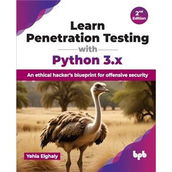 Learn Penetration Testing with Python 3.x: An ethical hacker’s blueprint for offensive security - 2nd Edition - 1