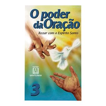 O Poder da Oração. Rezar com o Espirito Santo - Volume 3 - 1