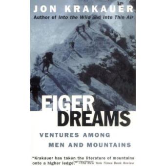 Eiger Dreams: Ventures among Men and Mountains (Roman) - 1