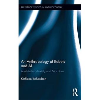 Anthropology of Robots and AI - Annihilation Anxiety and Machines - Hardback - 2015 - 1