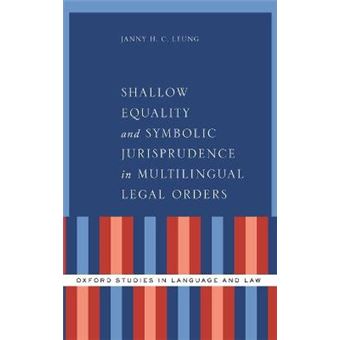Shallow Equality And Symbolic Jurisprudence In Multilingual Legal Orders Oxford Studies In Language And Law - 1