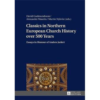 Classics In Northern European Church History Over 500 Years Essays In Honour Of Anders Jarlert - 1