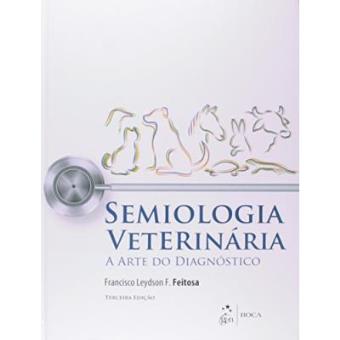 Semiologia Veterinária. A Arte Do Diagnóstico - 1