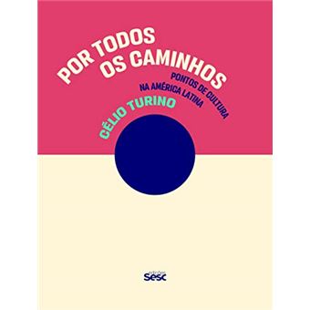 Por Todos Os Caminhos - Pontos De Cultura Na América Latina - 1