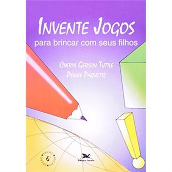 Invente Jogos Para Brincar Com Seus Filhos - 1