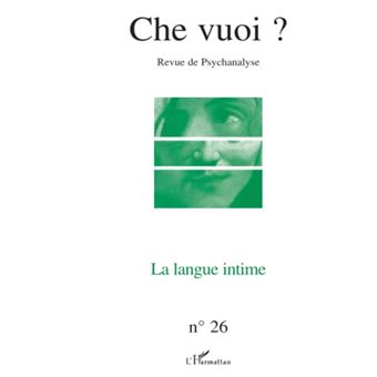 Revue De Psychanalyse Che Vuoi? N. 26 - La Langue Intime - 1