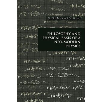 Philosophy and Physical Basis of a Neo-Modern Physics - Paperback / softback - 2011 - 1