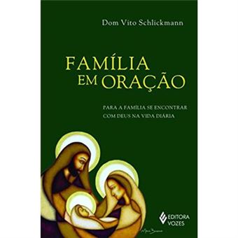 Família Em Oração. Para A Família Se Encontrar Com Deus Na Vida Diária - 1