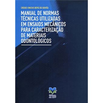 Manual de normas técnicas utilizadas em ensaios mecânicos para caracterização de materiais odontológicos - 1