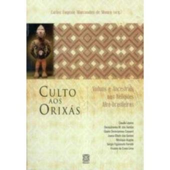 Culto Aos Orixás. Voduns E Ancestrais Nas Religiões Afro-Brasileiras - 1