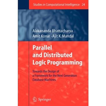 Parallel and Distributed Logic Programming - Towards the Design of a Framework for the Next Generation Database Machines - Paperback - 2010 - 1