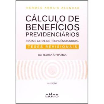 Cálculos De Benefícios Previdenciários. Regime De Previdência Social, Testes Revisionais, Da Teoria À Prática - 1