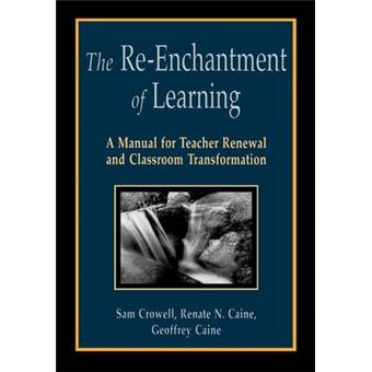 The Re-Enchantment of Learning - A Manual for Teacher Renewal and Classroom Transformation - Paperback - 1998 - 1