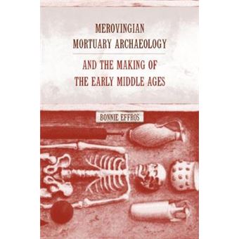 Merovingian Mortuary Archaeology and the Making of the Early Middle Ages - Hardback - 2003 - 1