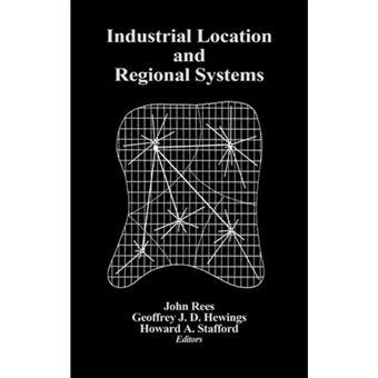 Industrial Location and Regional Systems - Spatial Organization and the Economic Sector - Hardback - 1981 - 1