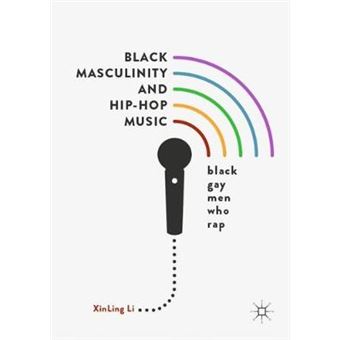 Black Masculinity And Hiphop Music Black Gay Men Who Rap - 1