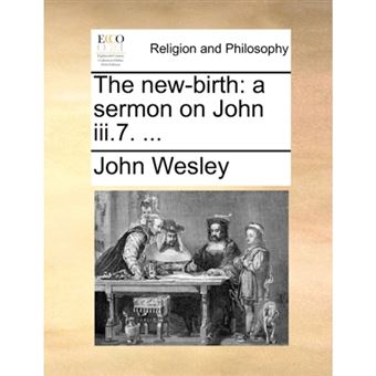 The New-Birth - A Sermon on John III.7. ... - Paperback / softback - 2010 - 1