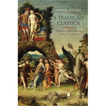 A Tradição Clássica: Influências Gregas E Romanas Na Literatura Ocidental - 1