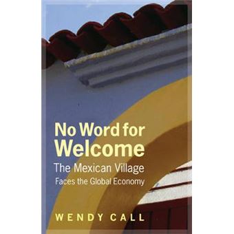 No Word for Welcome - The Mexican Village Faces the Global Economy - Hardback - 2011 - 1