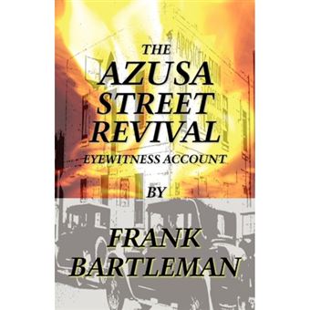 The AZUSA STREET REVIVAL - An Eyewitness Account - Paperback - 2008 - 1