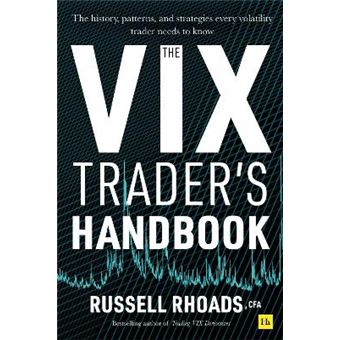 The Vix Trader'S Handbook The History, Patterns, And Strategies Every Volatility Trader Needs To Know - 1