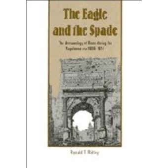 The Eagle and the Spade - Archaeology in Rome during the Napoleonic Era - Hardback - 1992 - 1