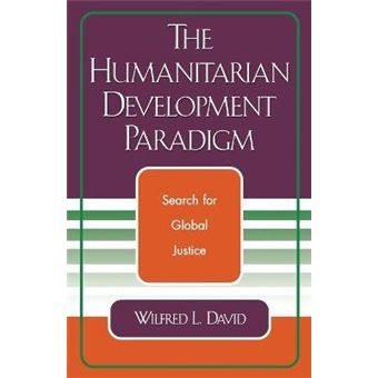 The Humanitarian Development Paradigm : Search for Global Justice - 1