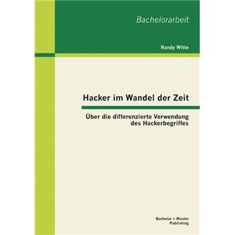 Hacker Im Wandel Der Zeit - Uber Die Differenzierte Verwendung Des Hackerbegriffes - Paperback / softback - 2013 - 1