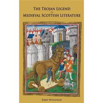 The Trojan Legend in Medieval Scottish Literature - Hardback - 2014 - 1