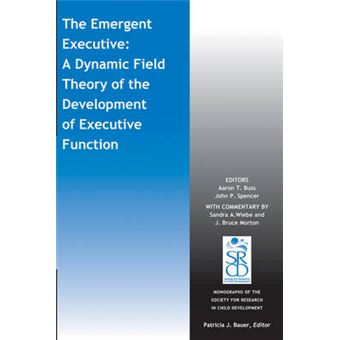 The Emergent Executive - A Dynamic Field Theory of the Development of Executive Function - Paperback - 2014 - 1