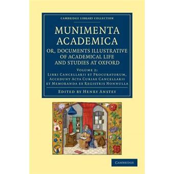 Munimenta Academica, or, Documents Illustrative of Academical Life and Studies at Oxford: Volume 2, Libri Cancellarii Et Procuratorum, Accedunt Acta Curiae Cancellarii Et Memoranda Ex Registris Nonnulla - Paperback - 2012 - 1