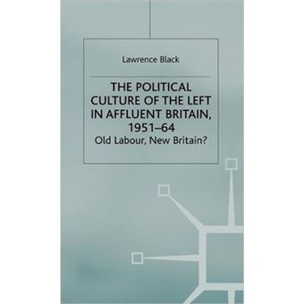 Political Culture of the Left in Britain, 1951-64 - Old Labour, New Britain - Hardback - 2002 - 1