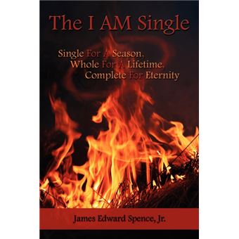 The I Am Single - Single for a Season, Whole for a Lifetime, Complete for Eternity - Paperback / softback - 2009 - 1