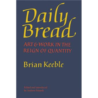 Daily Bread - Art and Work in the Reign of Quantity - Paperback / softback - 2015 - 1