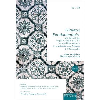 Direitos Fundamentais: Um Déficit de Legitimidade do Stf, no Conflito Entre a Privacidade e o Acesso À Informação - Volume 10 - 1