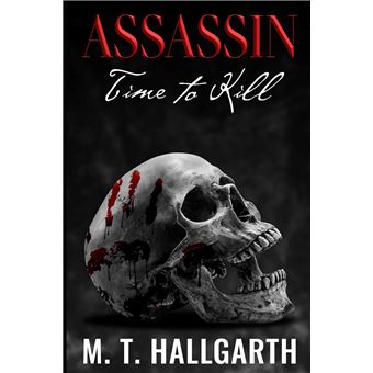 Assassin Time To Kill The Life And Times Of A Professional Killer  An Assassin - 1