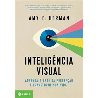 Inteligência Visual. Aprenda a Arte da Percepção e Transforme Sua Vida - 1