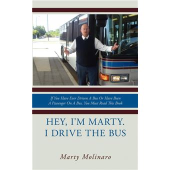 Hey, I'm Marty. I Drive the Bus - If You Have Ever Driven a Bus or Have Been a Passenger on a Bus, You Must Read This Book - Paperback / softback - 2008 - 1