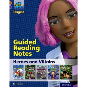 Project X Origins: Brown Book Band, Oxford Level 11: Heroes and Villains: Guided Reading Notes - Paperback - 2014 - 1