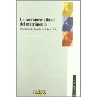 La sacramentalidad del matrimonio : doctrina de TomÃ¡s SÃ¡nchez, S.J. - 1