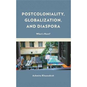 Postcoloniality, Globalization, And Diaspora What'S Next - 1