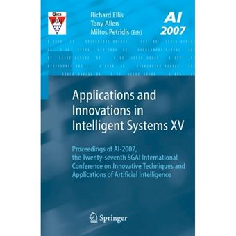 Applications and Innovations in Intelligent Systems - Proceedings of AI-2007, the Twenty-Seventh Sgai International Conference on Innovative Techniques and Applications of Artificial Intelligence - Paperback - 2007 - 1