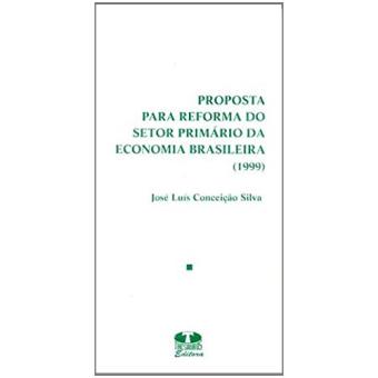 Proposta Para Reforma Do Setor Primário Da Economia Brasileira (1999) - 1