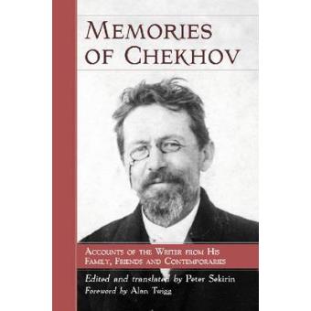 Memories of Chekhov - Accounts of the Writer from His Family, Friends and Contemporaries - Paperback - 2011 - 1