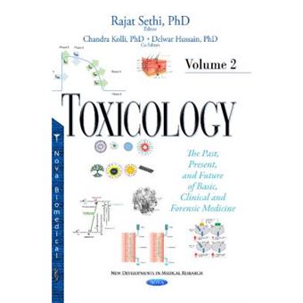 Toxicology The Past, Present,  Future Of Basic, Clinical  Forensic Medicine  Volume 2 New Developments In Medical Re - 1