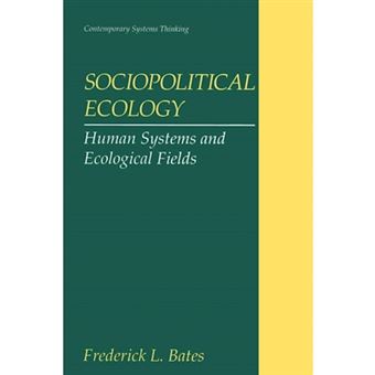 Sociopolitical Ecology - Human Systems and Ecological Fields - Paperback - 2013 - 1