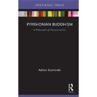 Pyrrhonian Buddhism A Philosophical Reconstruction - 1