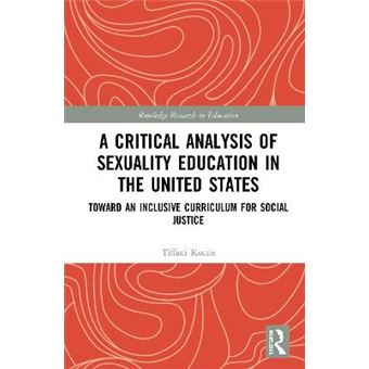 A Critical Analysis Of Sexuality Education In The United States Toward An Inclusive Curriculum For Social Justice Routledge Research In Education - 1
