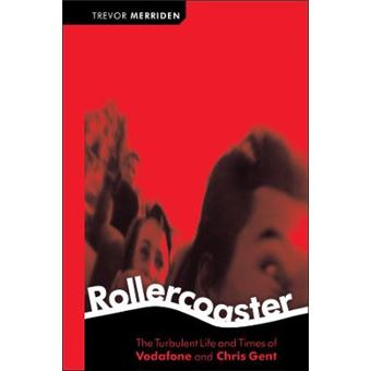 Rollercoaster - The Turbulent Life and Times of Vodafone and Chris Gent - Hardback - 2003 - 1